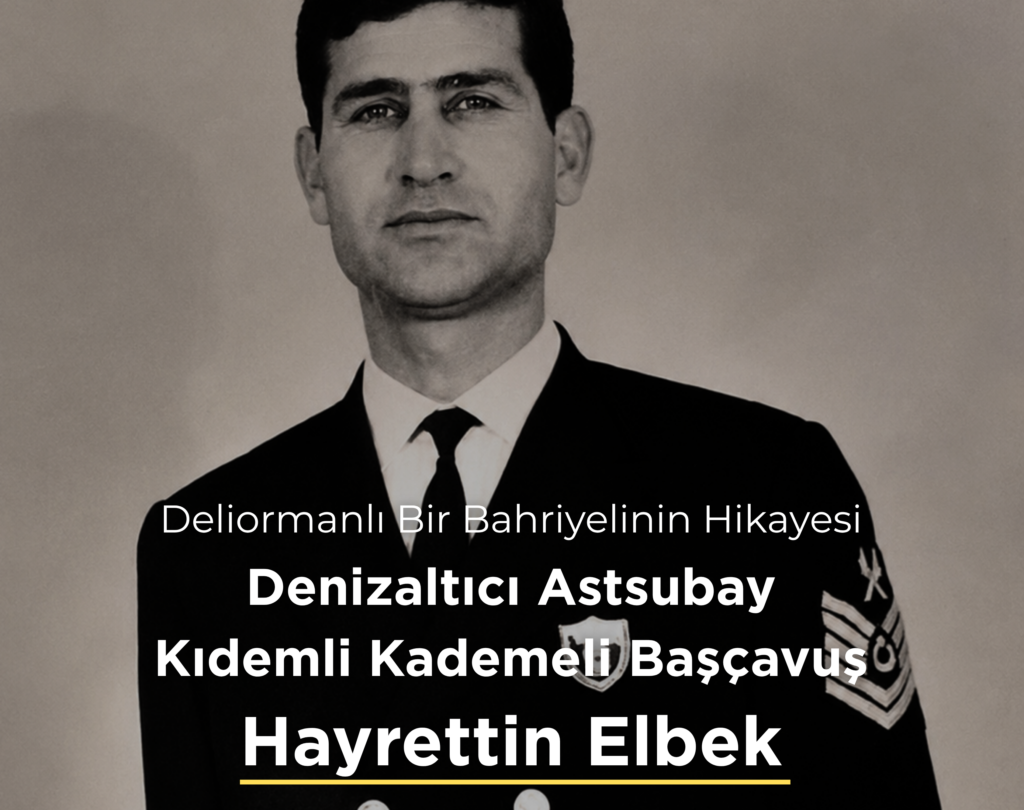 Deliormanlı Bir Bahriyelinin Hikayesi: Denizaltıcı Astsubay Kıdemli Kademeli Başçavuş Hayrettin Elbek